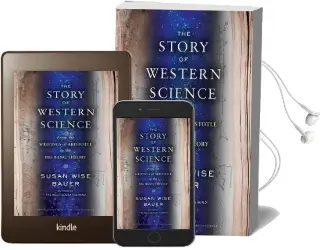 The Story of Western Science: From the Writings of Aristotle to the big Bang Theory Audiobook download free by Susan Wise Bauer