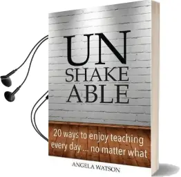 Unshakeable: 20 Ways to Enjoy Teaching Every Day...No Matter What Audiobook download free by Angela Watson