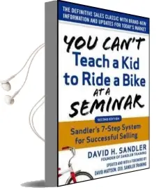 You Can'T Teach a kid to Ride a Bike at a Seminar, 2nd Edition: Sandler Training'S 7-Step System for Successful Selling Audiobook download free by David Sandler