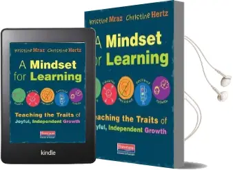 A Mindset for Learning: Teaching the Traits of Joyful, Independent Growth Audiobook download free by Kristine Mraz
