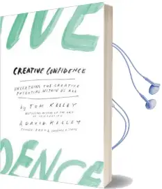 Creative Confidence: Unleashing the Creative Potential Within us all Audiobook download free by David Kelley