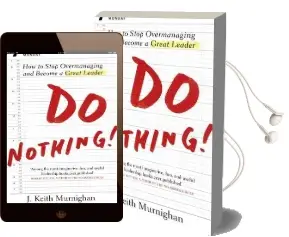 Do Nothing!: How to Stop Overmanaging and Become a Great Leader Audiobook download free by J. Keith Murningham