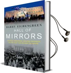 Hall of Mirrors: The Great Depression, the Great Recession, and the Uses-And Misuses-Of History Audiobook download free by Barry Eichengreen
