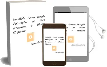 Invisible Power: Insight Principles at Work: Everyone'S Hidden Capacity Audiobook download free by Ken Manning
