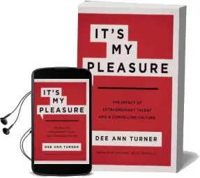 It'S my Pleasure: The Impact of Extraordinary Talent and a Compelling Culture Audiobook download free by Dee Ann Turner