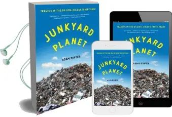 Junkyard Planet: Travels in the Billion-Dollar Trash Trade Audiobook download free by Adam Minter