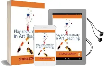 Play and Creativity in art Teaching Audiobook download free by George Szekely