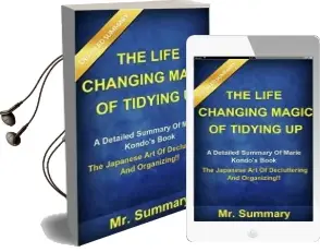 Summary - the Life Changing Magic of Tidying up: A Detailed Summary of Marie Kondo'S Book- the Japanese art of Decluttering and Organizing!! Audiobook download free by Mr Summary