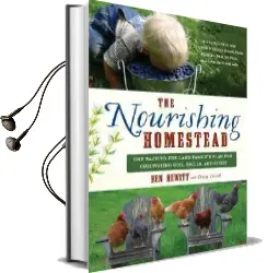 The Nourishing Homestead: One Back-To-The Land Family'S Plan for Cultivating Soil, Skills, and Spirit Audiobook download free by Ben Hewitt