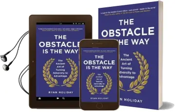 The Obstacle is the way: The Ancient art of Turning Adversity to Advantage Audiobook download free by Ryan Holiday