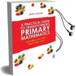 A Practical Guide to Transforming Primary Mathematics: Activities and Tasks That Really Work Audiobook download free by Mike Askew