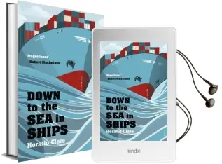 Down to the sea in Ships: Of Ageless Oceans and Modern men Audiobook download free by Horatio Clare