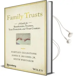 Family Trusts: A Guide for Beneficiaries, Trustees, Trust Protectors, and Trust Creators Audiobook download free by Hartley Goldstone