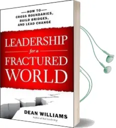 Leadership for a Fractured World: How to Cross Boundaries, Build Bridges, and Lead Change Audiobook download free by Dean Williams