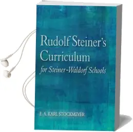 Rudolf Steiner'S Curriculum for Steiner-Waldorf Schools: An Attempt to Summarise his Indications Audiobook download free by E. A. Karl Stockmeyer