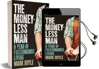 The Moneyless man: A Year of Freeconomic Living Audiobook download free by Mark Boyle