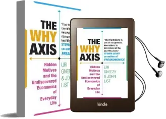 The why Axis: Hidden Motives and the Undiscovered Economics of Everyday Life Audiobook download free by Uri Gneezy