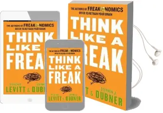 Think Like a Freak: The Authors of Freakonomics Offer to Retrain Your Brain Audiobook download free by Steven D Levitt