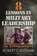 Audiobook 8 Lessons in Military Leadership for Entrepreneurs: How Military Values and Experience can Shape Business and Life author Robert T. Kiyosaki