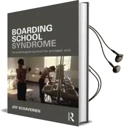 Boarding School Syndrome: The Psychological Trauma of the 'Privileged' Child Audiobook download free by Joy Schaverien
