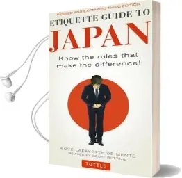 Etiquette Guide to Japan: Know the Rules That Make the Difference! (Third Edition) Audiobook download free by Boye Lafayette De Mente