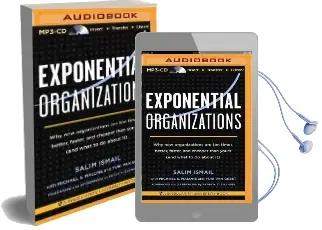 Exponential Organizations: Why new Organizations are ten Times Better, Faster, and Cheaper Than Yours (And What to do About it) Audiobook download free by Kevin Young