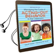 Managing the Cycle of Acting-Out Behavior in the Classroom Audiobook download free by Geoffrey T. Colvin