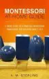 Audiobook Montessori at Home Guide: A Short Guide to a Practical Montessori Homeschool for Children Ages 2-6 author A M Sterling