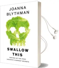 Swallow This: Serving up the Food Industry'S Darkest Secrets Audiobook download free by Joanna Blythman