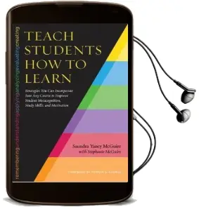 Teach Students how to Learn: Strategies you can Incorporate in any Course to Improve Student Metacognition, Study Skills, and Motivation Audiobook download free by Saundra Yancy Mcguire