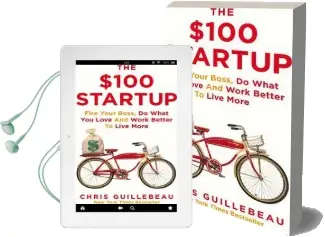 The $100 Startup: Fire Your Boss, do What you Love and Work Better to Live More Audiobook download free by Chris Guillebeau