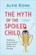 Audiobook The Myth of the Spoiled Child: Challenging the Conventional Wisdom About Children and Parenting author Alfie Kohn