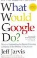 Audiobook What Would Google do?: Reverse-Engineering the Fastest Growing Company in the History of the World author Jeff Jarvis