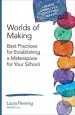 Audiobook Worlds of Making: Best Practices for Establishing a Makerspace for Your School author Laura Fleming