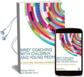 Brief Coaching With Children and Young People: A Solution Focused Approach Audiobook download free by Harvey Ratner