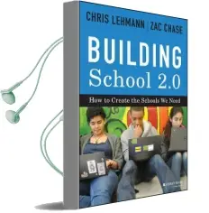 Building School 2.0: How to Create the Schools we Need Audiobook download free by Zac Chase
