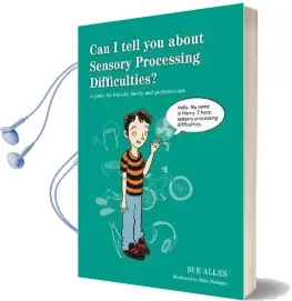 Can i Tell you About Sensory Processing Difficulties?: A Guide for Friends, Family and Professionals Audiobook download free by Sue Allen