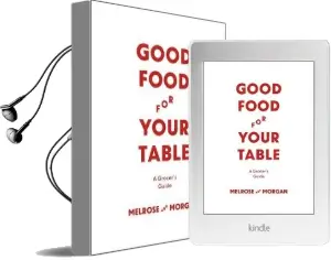 Good Food for Your Table: A Grocer'S Guide Audiobook download free by Melrose And Morgan