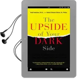 The Upside of Your Dark Side: Why Being Your Whole Self-Not Just Your 'Good' Self-Drives Success and Fulfillment Audiobook download free by Todd Kashdan