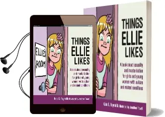 Things Ellie Likes: A Book About Sexuality and Masturbation for Girls and Young Women With Autism and Related Conditions Audiobook download free by Kate E. Reynolds