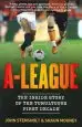 Audiobook A-League: The Inside Story of the Tumultuous First Decade author John Stensholt
