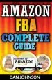 Audiobook Amazon fba: Complete Guide: Make Money Online With Amazon Fba: The Fulfillment by Amazon Bible: Best Amazon Selling Secrets Revealed: The Amazon fba Selling Guide author Dan Johnson