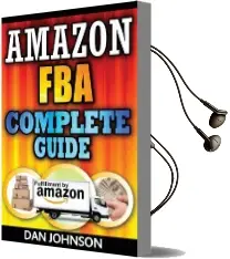 Amazon fba: Complete Guide: Make Money Online With Amazon Fba: The Fulfillment by Amazon Bible: Best Amazon Selling Secrets Revealed: The Amazon fba Selling Guide Audiobook download free by Dan Johnson