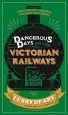 Audiobook Dangerous Days on the Victorian Railways: Feuds, Frauds, Robberies and Riots author Terry Deary