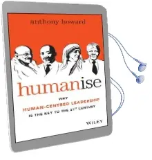 Humanise: Why Human-Centred Leadership is the key to the 21St Century Audiobook download free by Anthony Howard