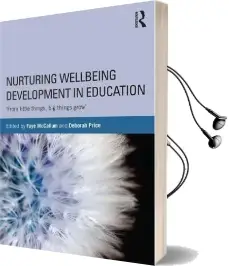 Nurturing Wellbeing Development in Education: From Little Things, big Things Grow Audiobook download free by Faye Mccallum