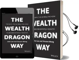 The Wealth Dragon way: The Why, the When and the how to Become Infinitely Wealthy Audiobook download free by John K. Lee
