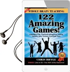 Whole Brain Teaching: 122 Amazing Games!: Challenging Kids, Classroom Management, Writing, Reading, Math, Common Core/State Tests Audiobook download free by Chris Biffle
