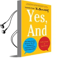 Yes, and: How Improvisation Reverses 'No, But' Thinking and Improves Creativity and Collaboration-Lessons From the Second City Audiobook download free by Kelly Leonard