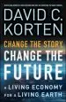 Audiobook Change the Story, Change the Future: A Living Economy for a Living Earth author David C. Korten
